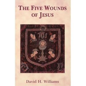 The Five Wounds of Jesus -- David Williams